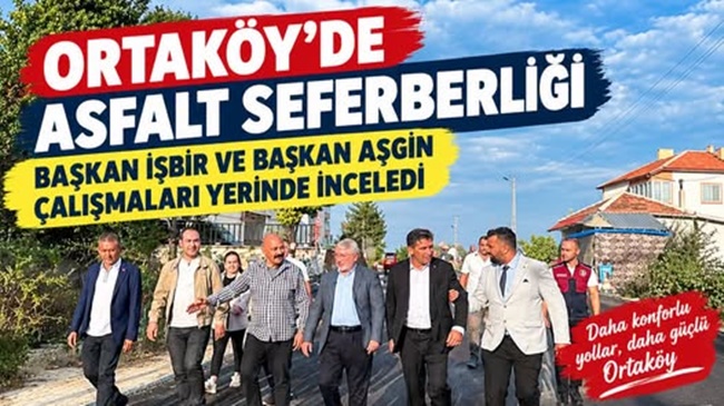 ORTAKÖY’DE ASFALT SEFERBERLİĞİ