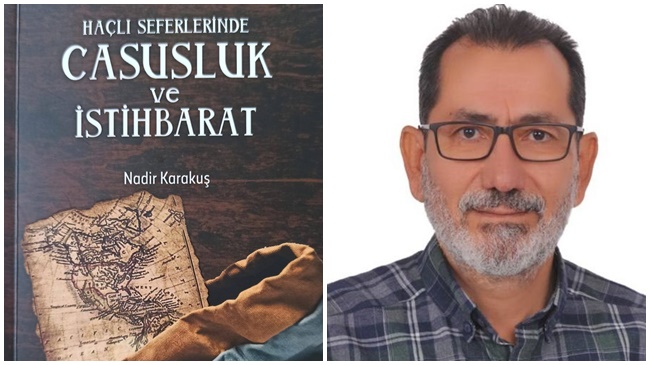 “HAÇLI SEFERLERİNDE CASUSLUK  VE İSTİHBARAT” KİTABI ÇIKTI
