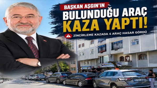 BELEDİYE BAŞKANI AŞGIN KAZA GEÇİRDİ