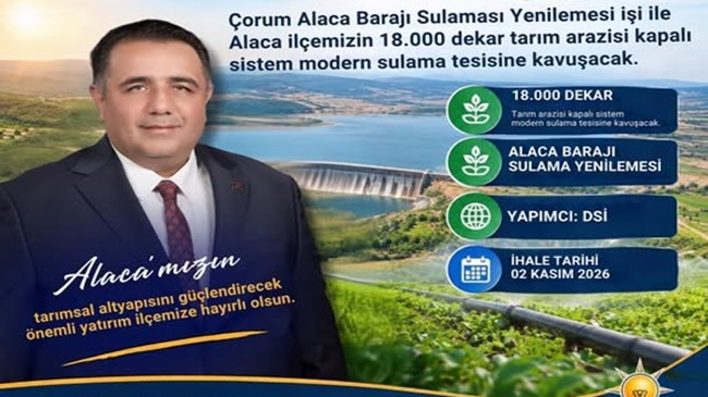 ALACA’DA 18 BİN DEKAR ARAZİ KAPALI  SİSTEM SULAMAYA KAVUŞUYOR
