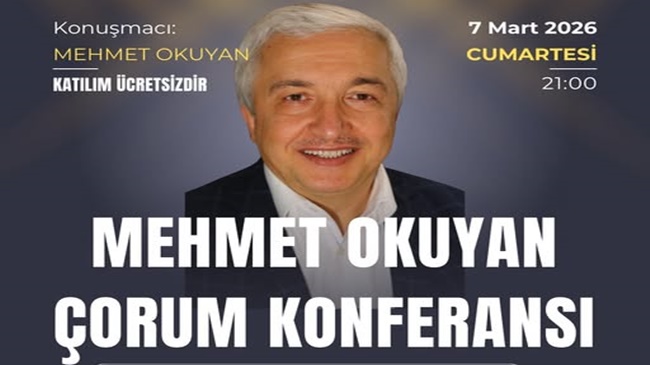 PROF. DR. MEHMET OKUYAN ÇORUM’A GELİYOR